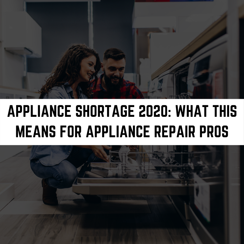 Appliance Shortage 2020 What This Means for Appliance Repair Pros